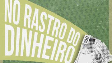 Imagem promocional do podcast 'No Rastro do Dinheiro' - Divulgação