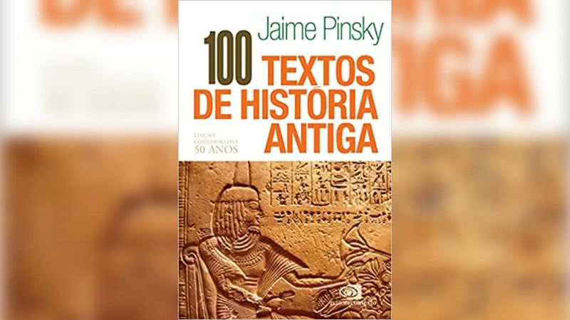 100 textos de história antiga, de Jaime Pinsky - Divulgação/ Editora Contexto