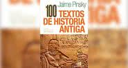 100 textos de história antiga, de Jaime Pinsky - Divulgação/ Editora Contexto