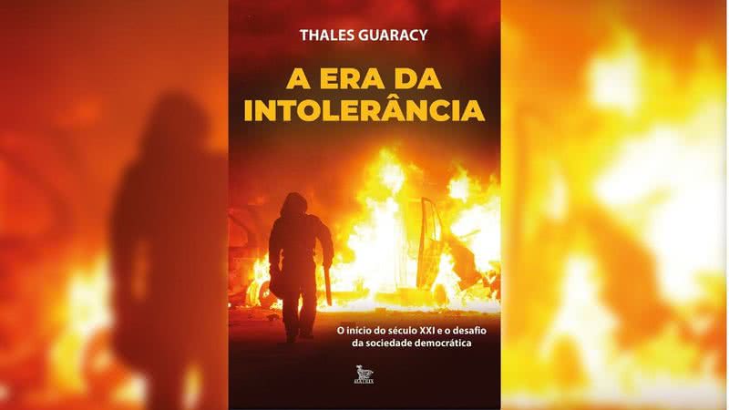 A era da intolerância, de Thales Guaracy (2021) - Divulgação / Editora Matrix
