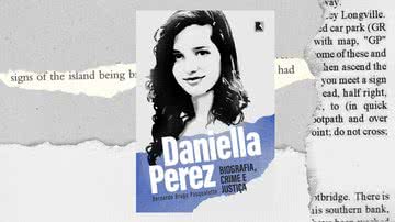 Capa da obra "Daniella Perez: Biografia, crime e justiça" (2022) - Crédito: Reprodução / Record
