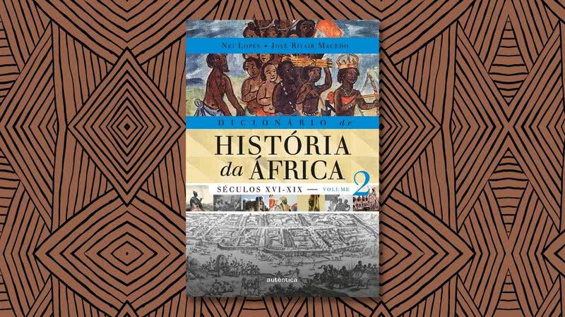 Capa da obra "Dicionário de História da África — Vol. 2" (2022) - Crédito: Reprodução / Autêntica