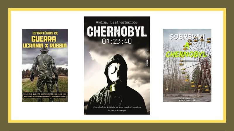 Confira lista de livros que explicam mais sobre Chernobyl e a guerra da Rússia e Ucrânia