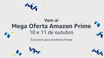 A Mega Oferta Amazon Prime acontece nos dias 10 e 11 de outubro, e contará com milhares de ofertas imperdíveis para os assinantes Amazon Prime - Créditos: Reprodução/Amazon