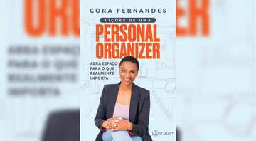 Lições de uma personal organizer, de Cora Fernandes (2021) - Divulgação / Latitudeº