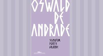 Capa da obra “Serafim Ponte Grande, de Oswald de Andrade'' (2022) - Divulgação/Amazon