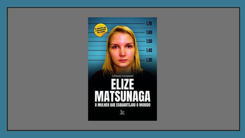 Capa do livro "Elize Matsunaga - A Mulher que Esquartejou o Marido (2021) - Créditos: Reprodução / Matrix