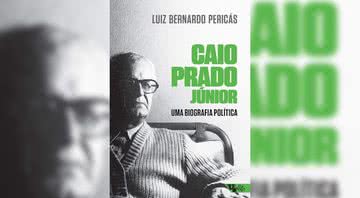 Caio Prado Júnior – Uma Biografia Política, de Luiz Bernardo Pericás (2016) - Divulgação / Boitempo