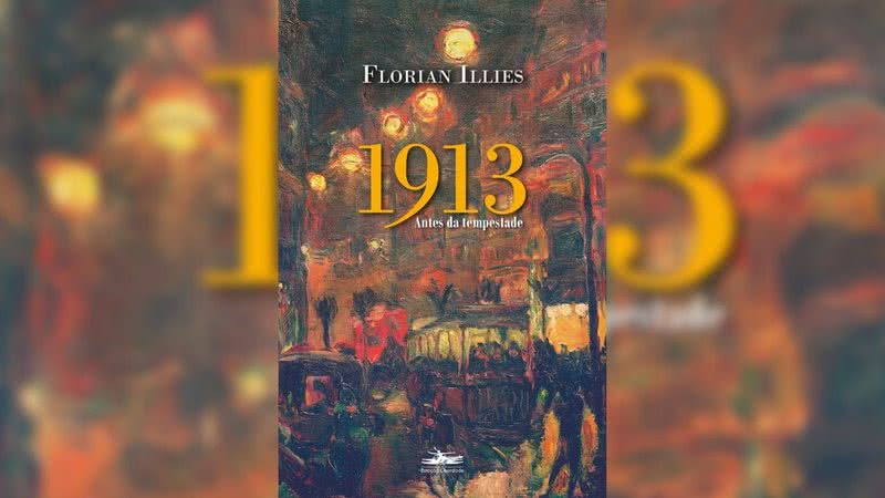1913: Antes da tempestade, de Florian Illies (2016) - Divulgação / Ed. Estação Liberdade
