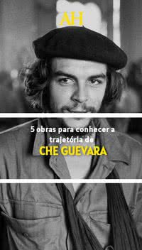 5 obras para conhecer a trajetória de Che Guevara