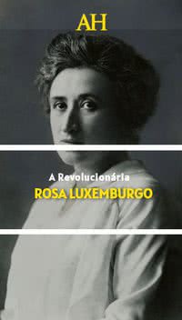 A Revolucionária Rosa Luxemburgo