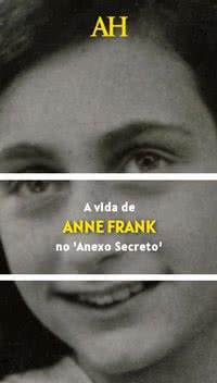 A vida de Anne Frank no 'Anexo Secreto'