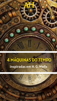 4 máquinas do tempo inspiradas em H. G. Wells