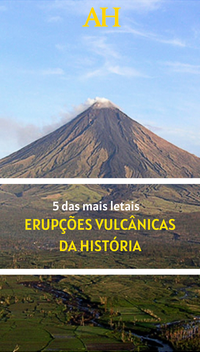 5 das mais letais erupções vulcânicas da história
