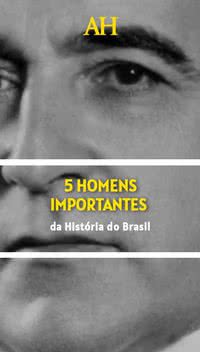 5 homens importantes da História do Brasil