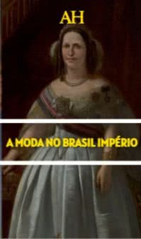 A moda no Brasil Império
