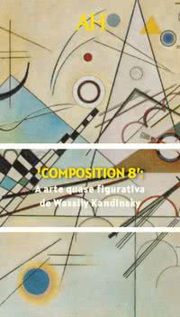 ‘Composition 8’: A arte quase figurativa de Wassily Kandinsky