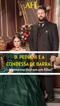 D. Pedro II e a Condessa de Barral realmente tiveram um filho?