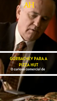 O curioso comercial de Gorbachev para a Pizza Hut