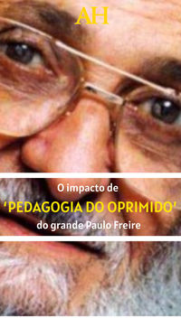 O impacto de ‘Pedagogia do Oprimido’, do grande Paulo Freire