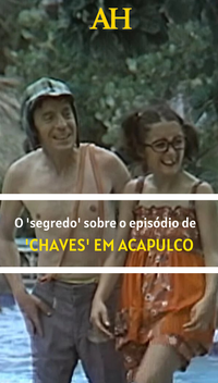 O 'segredo' sobre o episódio de 'Chaves' em Acapulco