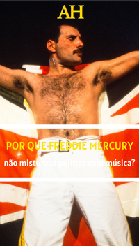 Por que Freddie Mercury não misturava política com música?