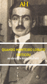 Quando Monteiro Lobato criticou as obras de Anita Malfatti