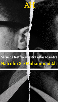 Série da Netflix mostra relação entre Malcolm X e Muhammad Ali