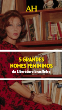 5 grandes nomes femininos da Literatura brasileira