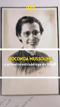 Gioconda Mussolini, a primeira antropóloga do Brasil