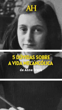5 dúvidas sobre a vida melancólica de Anne Frank