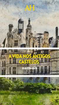 A vida nos antigos castelos medievais
