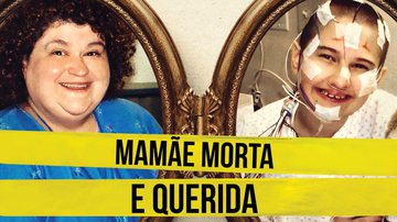 Imagem do documentário 'Mamãe Morta e Querida' - Divulgação