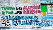 Fotografia de grafite em Uruguai em solidariedade ao caso: "Vivos os levaram, vivos os queremos", diz a mensagem - Divulgação/ Licença livre/ Arquivo Pessoal/ Sortica