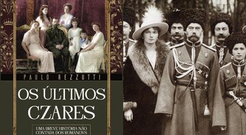 Capa do livro "Os últimos czares: Uma breve história não contada dos Romanovs" e fotografia dos Romanov - Divulgação / LeYa Brasil / Clara Grífol via Wikimedia Commons