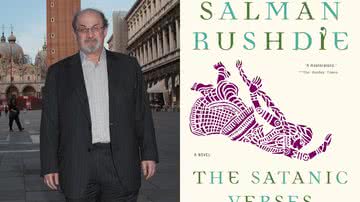 Salman Rushdie e a capa da obra 'Versos Satânicos' - Getty Images e Divulgação